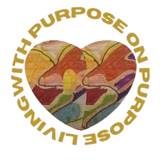 Colorful heart-shaped design with the phrase 'Living with purpose on purpose'.